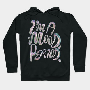 I’m a mood, period y2k design vaporwave vibe  metallic bubbles Hoodie